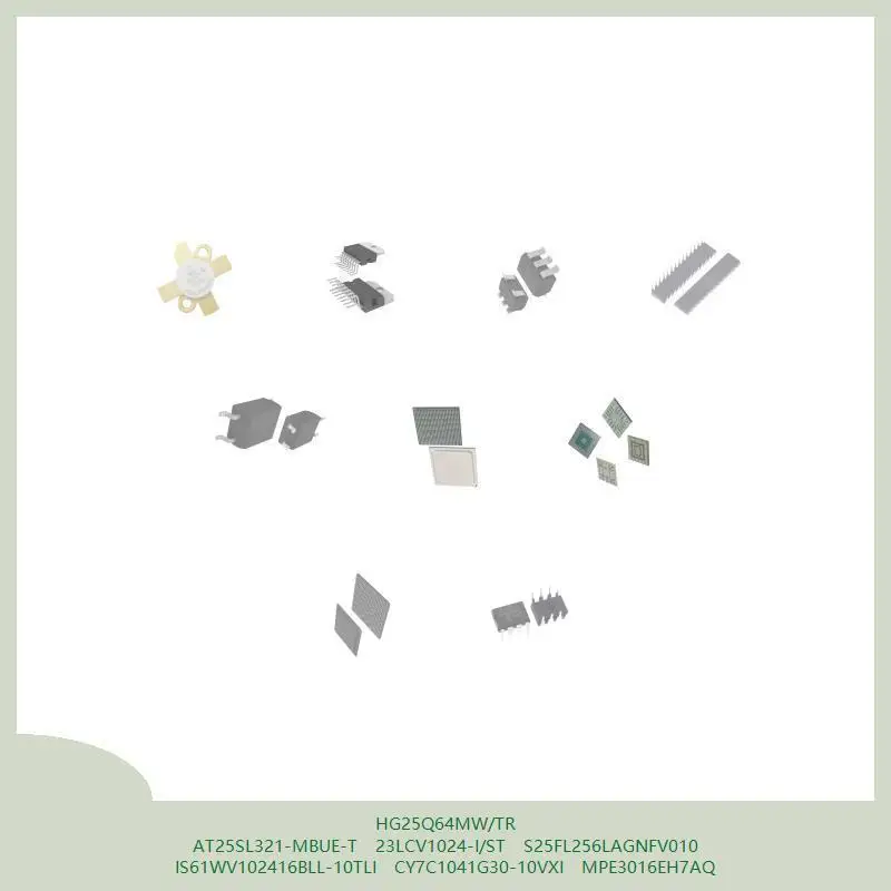 

HG25Q64MW/TR AT25SL321-MBUE-T 23LCV1024-I/ST S25FL256LAGNFV010 IS61WV102416BLL-10TLI CY7C1041G30-10VXI MPE3016EH7AQ
