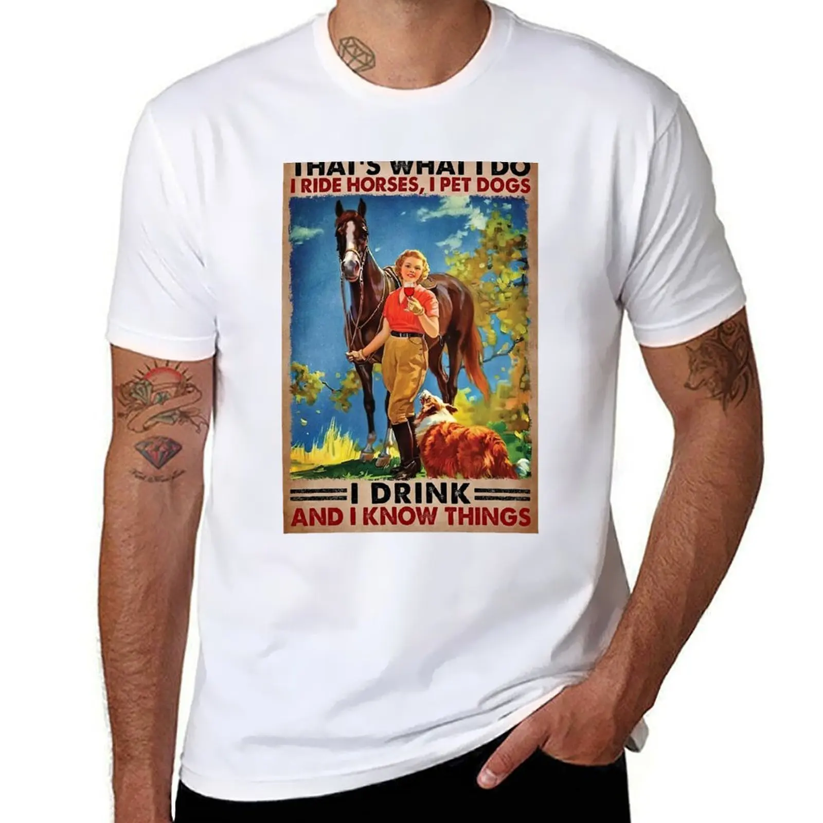 

That's What I Do I Ride Horses, I Pet Dogs Drink And Know things - Girl Love Horses Dog And Wine Poster classic T-Shirt