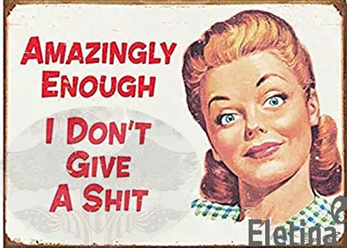 Vintage Metal Tin Sign Humorous Sarcasm Funny Vintage Tin Garage Dorm-Amazingly Enough I Dont Give A Shit Aluminum Plate Christm