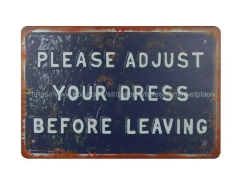 Please Adjust Your Dress Before Leaving metal tin sign garage renovation