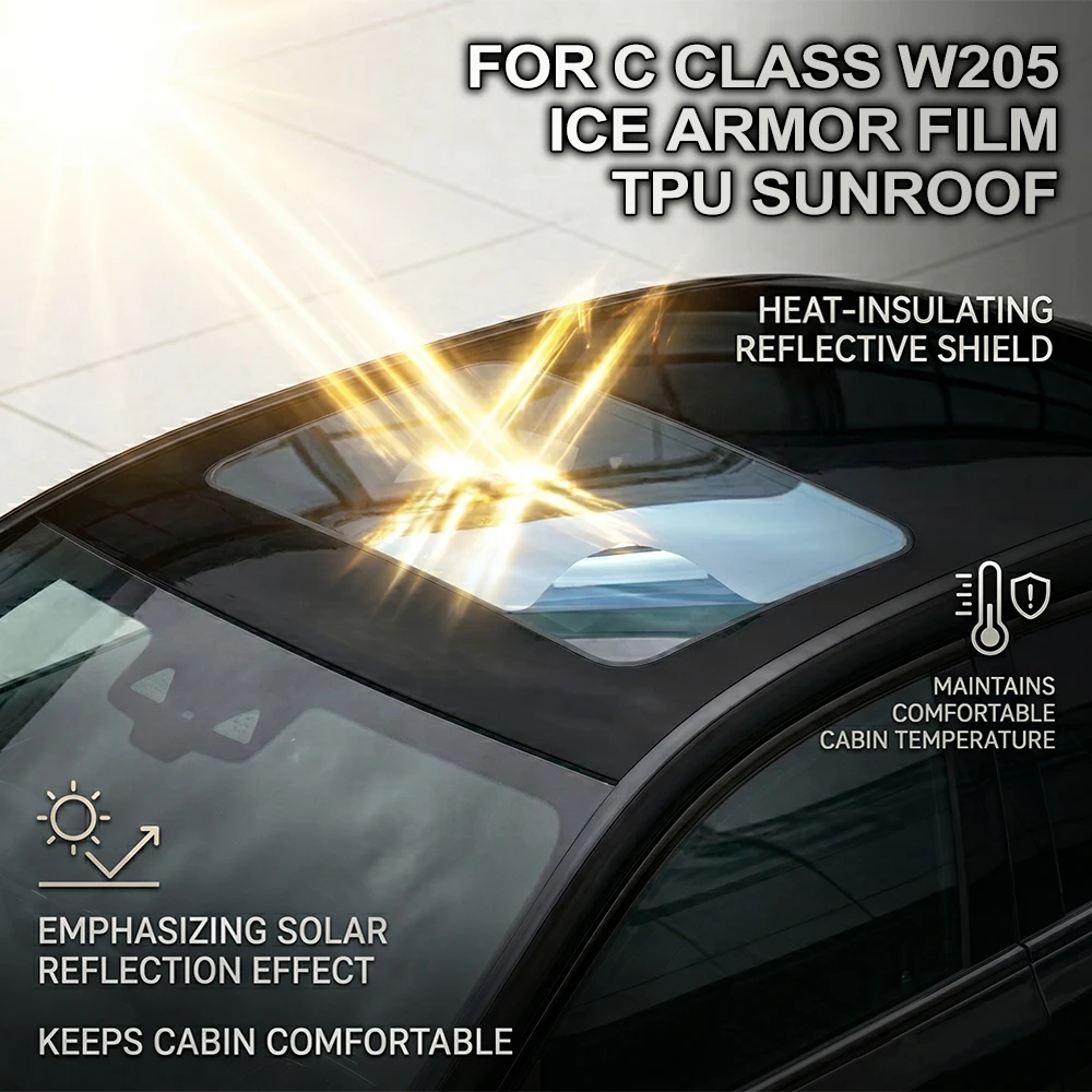 

TPU PPF Car Sunroof Skylight Film for Mercedes Benz C Class W205 15-21 Heat Insulation Anti-UV Anti-Scratch Skylight Cover