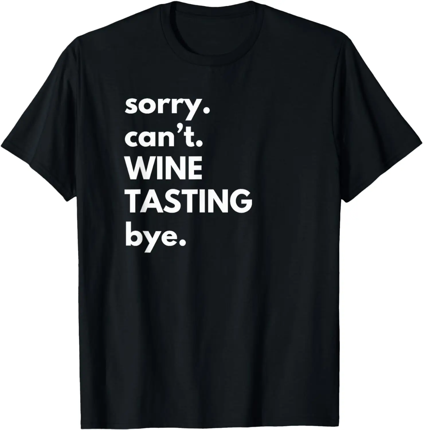 

Wine Tasting - Sorry Can't Wine Tasting Bye, Girls Trip T-Shirt