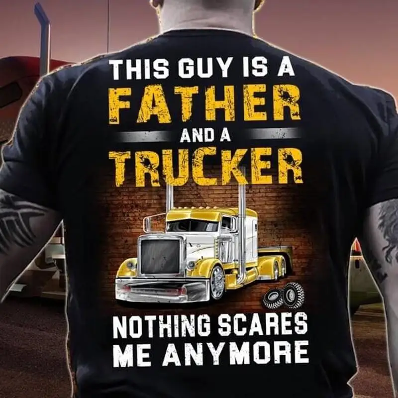 

This Guy Is A Father And A Trucker Nothing Scares Shirt (Back Side)