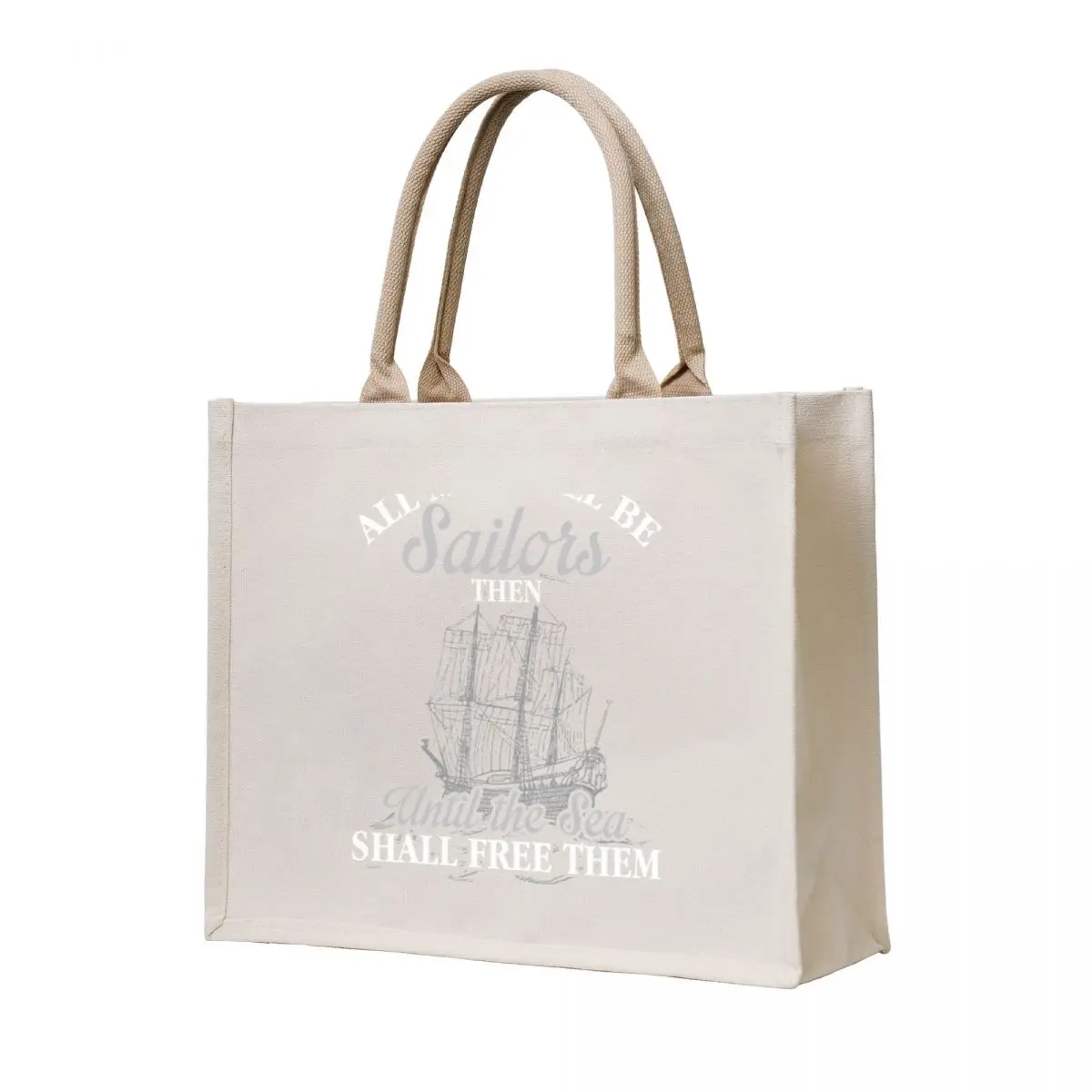 

All Men Will Be Sailors Then Tshirt Suzanne Tote Bag Cloth bags shopper bag women canvas Canvas shoulder bag Big