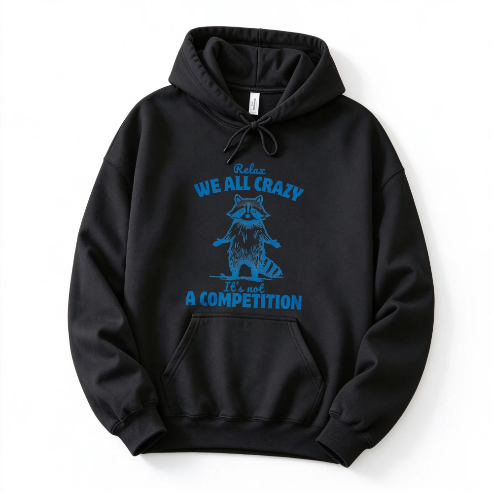 Relax We All Crazy It's Not A Competition Funny Raccoon Graphic Hooded Sweatshirt Blue Sketch Wild Animal Pullover Casual Tops
