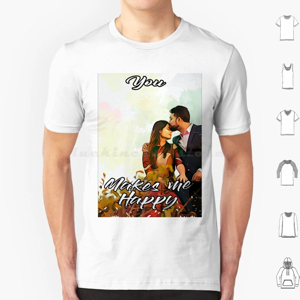 Вы делаете меня счастливыми/фразы для пар/фразы для влюбленных/подарок на день Святого Валентина, футболка из хлопка для мужчин, женщин и мужчин, Diy печать на что