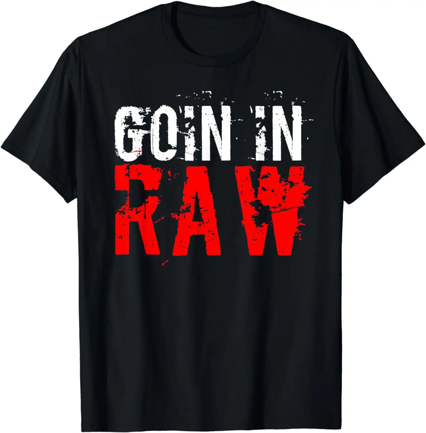 

"Pro Wrestling" Goin In Raw T-Shirt