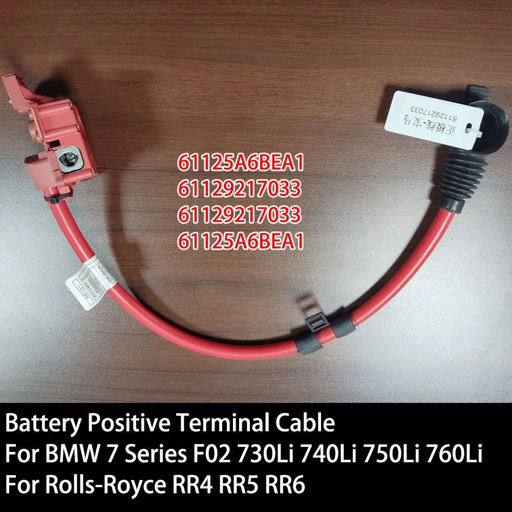 

61129217033 61125A6BEA1 Battery Positive Terminal Cable For BMW 7 Series F02 730Li 740Li 750Li 760Li For Rolls-Royce RR4 RR5 RR6