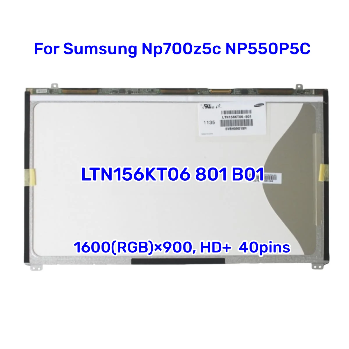 

LTN156KT06 801 B01 For Sumsung Np700z5c NP550P5C Laptop Lcd Screen Display 1600x900 HD+ 40PINS 15.6 Inch led panel