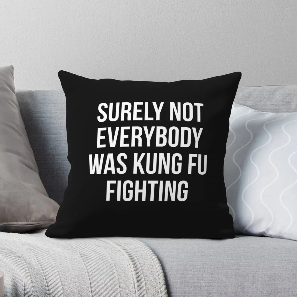 Not Everybody Was Kung Fu Fighting Square Pillowcase Polyester Linen Velvet Pattern Zip Throw Pillow Case Room Cushion Cover