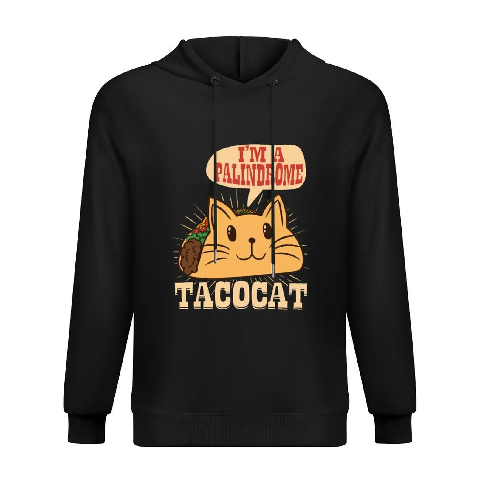 

I Am A Palindrome Taco Cat Tacocat Hoodie men's autumn clothes aesthetic clothing men wear men's coat autumn hoodie