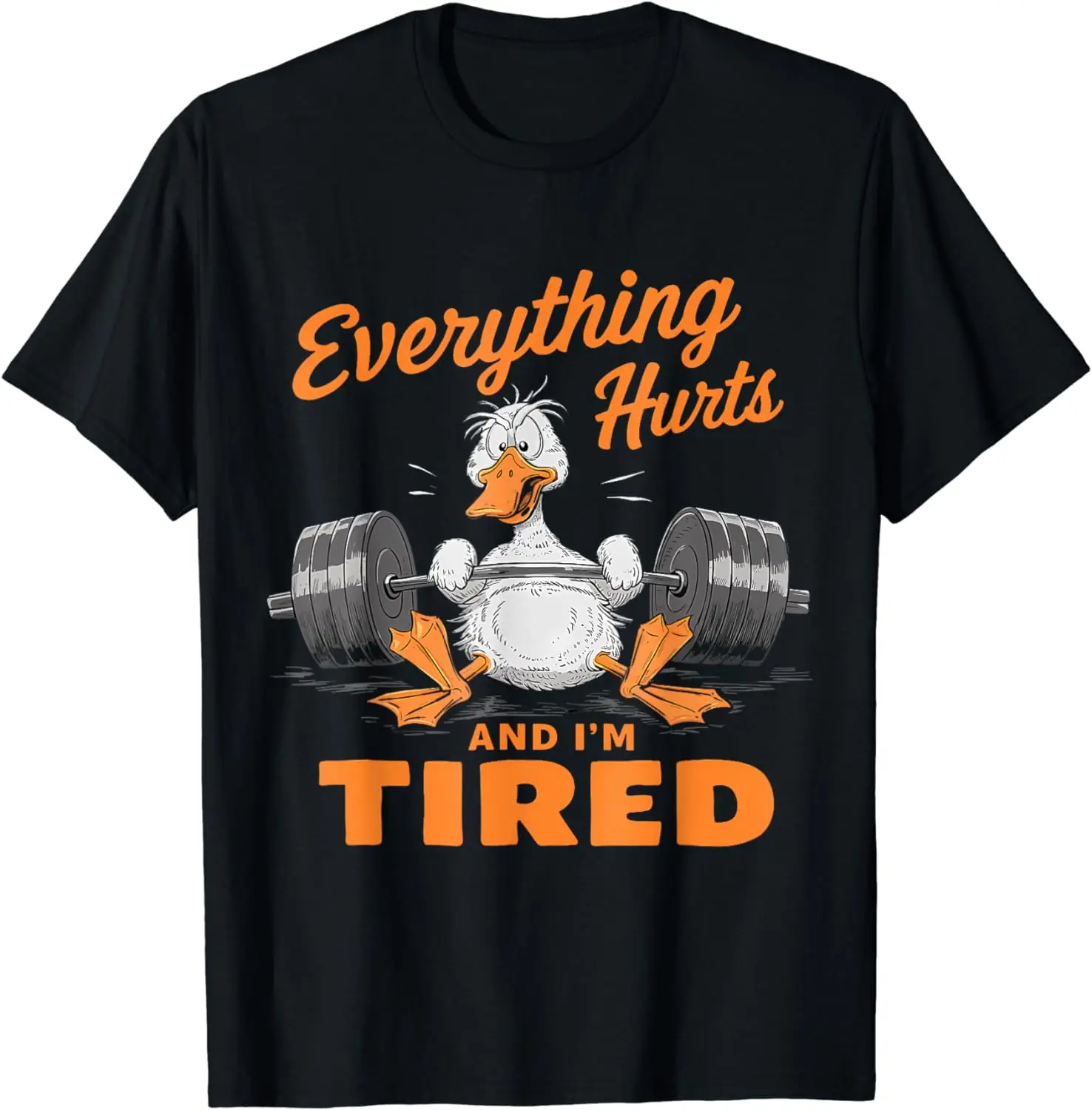 Everything Hurts and I\'M Tired Funny Duck for Men Women T-Shirt Cotton Sports Short Sleeve for Gym Weightlifting