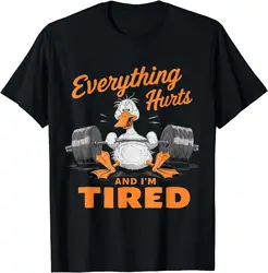 Everything Hurts and I'M Tired Funny Duck for Men Women T-Shirt Cotton Sports Short Sleeve for Gym Weightlifting