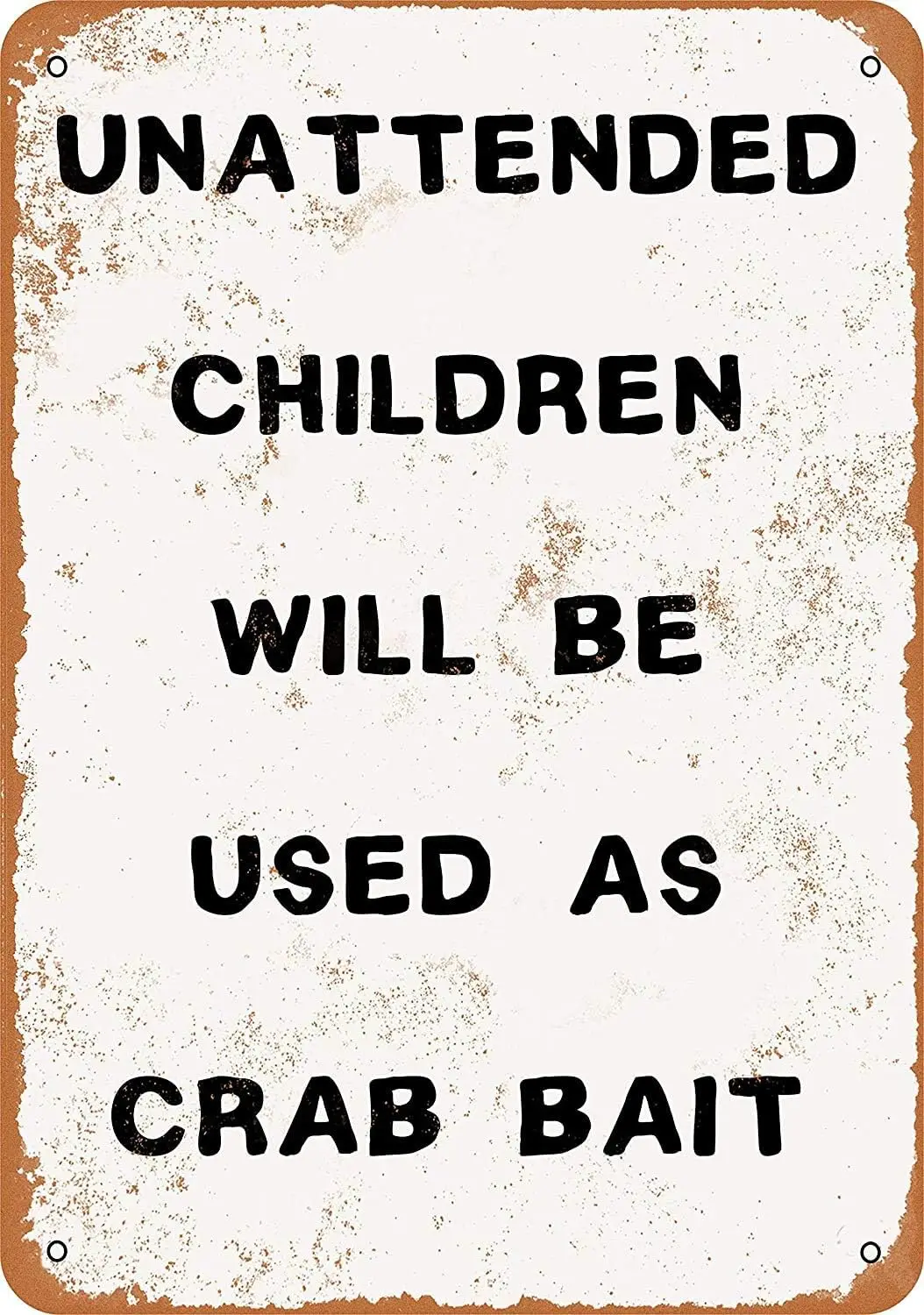 Unattended Children Will Be Used As Crab Bait. Metal Tin Sign 12 X 8 Inches Vintage Wall Decor