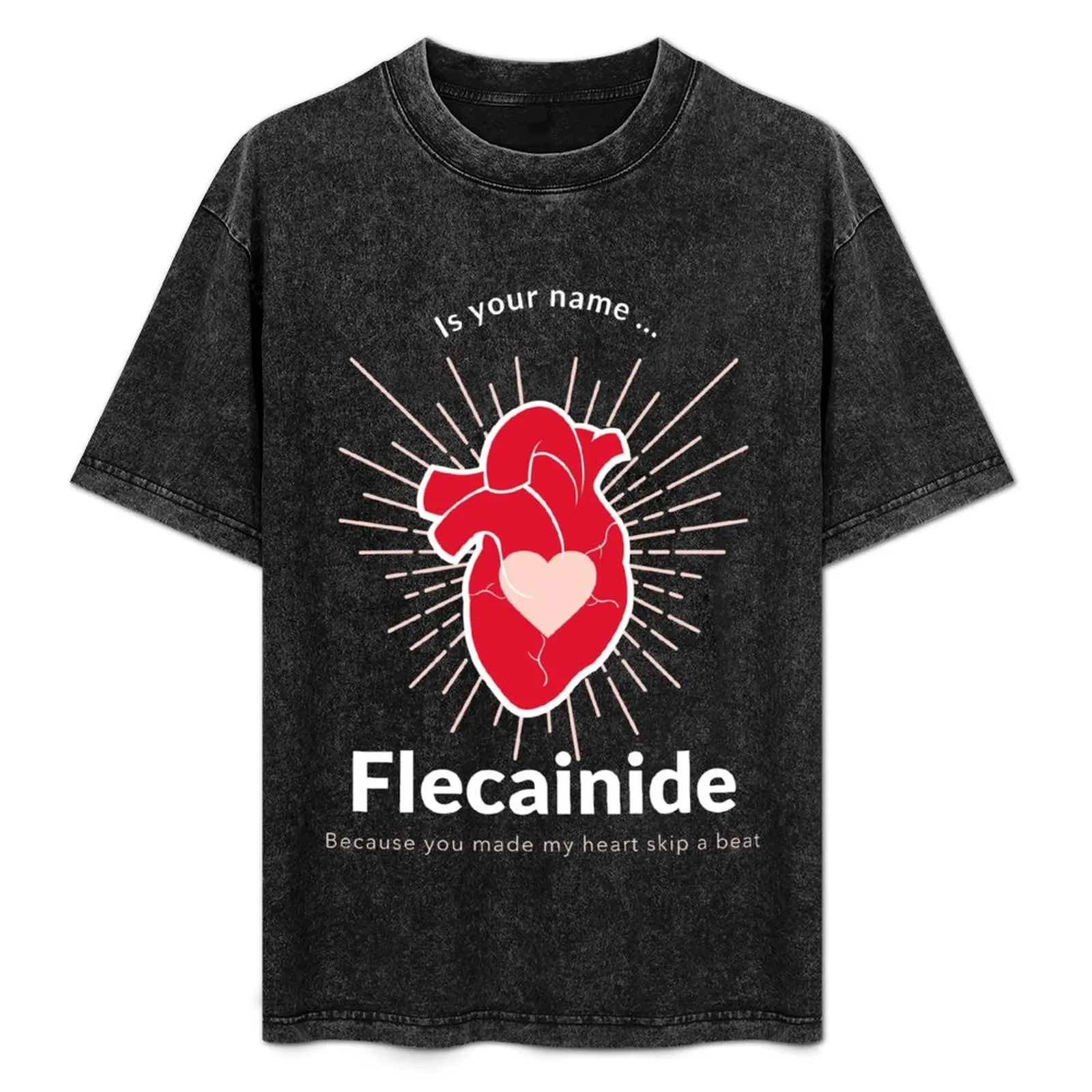 

Is Your Name Flecainide T-Shirt graphic shirts Blouse mens funny t shirts