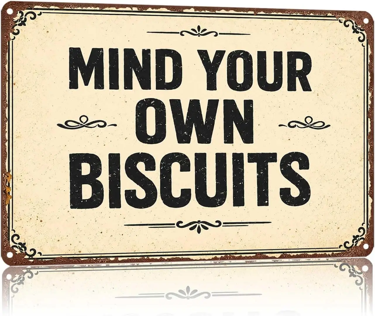 Metal Sign Mind Your Own Biscuits Wall Decor | Classic  ,Retro,Waterproof Aluminum,Funny,UV-printing,Easy To Install,Rust-proof,