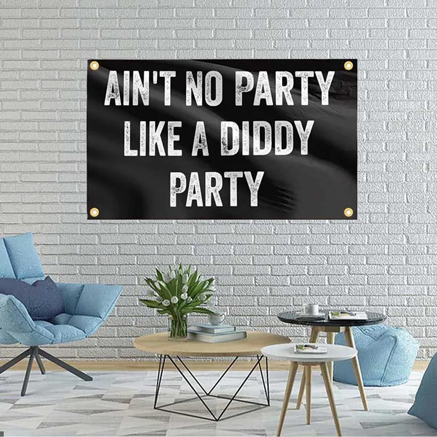 Ain't No Party Like A Diddy Party funny Flags Tapesty Banner 3X5FT For Decoration Bedroom Dorm Wall With Four Brass Grommets