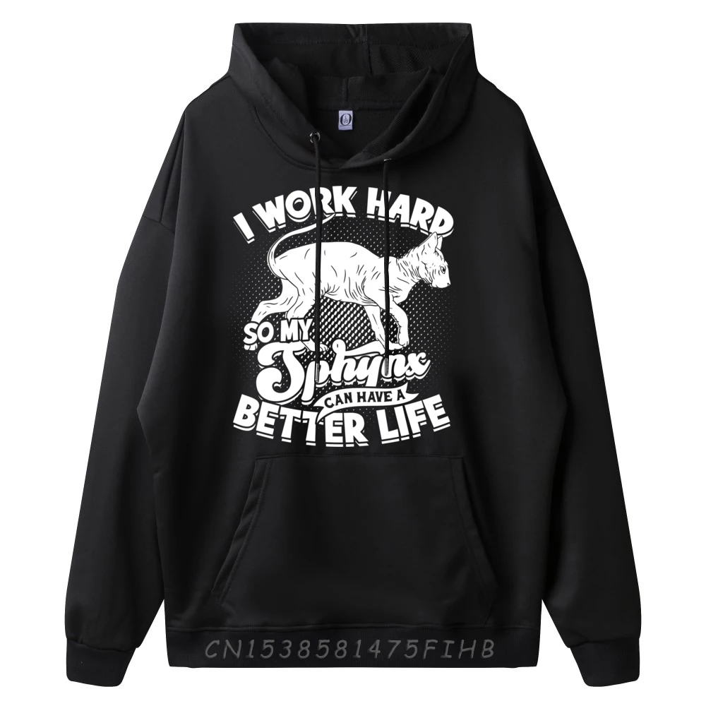 I Work Hard So My Sphynx Can Have A Better Life Sphynx Cat Black Hoodies Mans Polyester Fiber Pullover Men