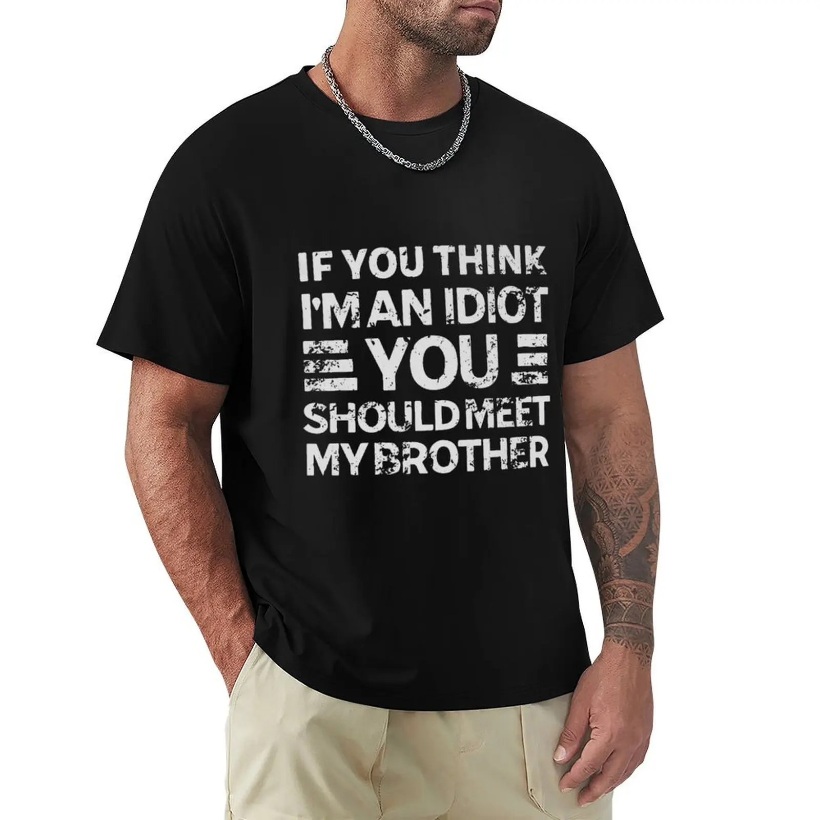 If You Think I'm An Idiot You Should Meet My Brother T-Shirt High Elasticity Sports Tee Shirt