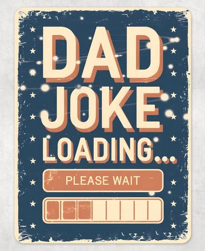 Dad Joke Leading Please Wait Metal Poster Wall Tin Sign Man Cave Shed Plaque --Tin Sign