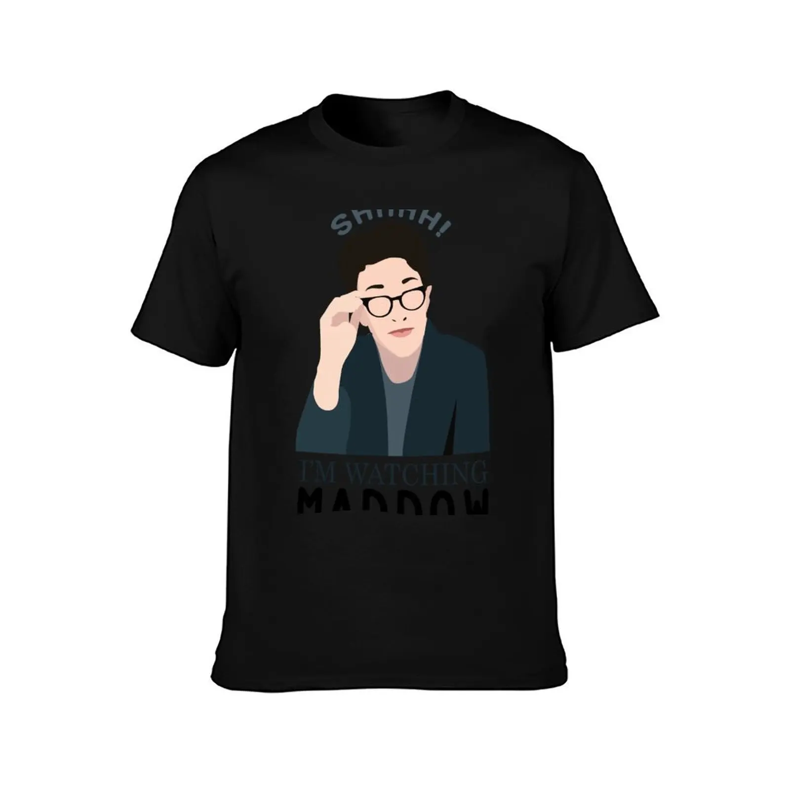 Shh! I'm watching Maddow! T-Shirt summer clothes summer top shirts graphic clothes for men