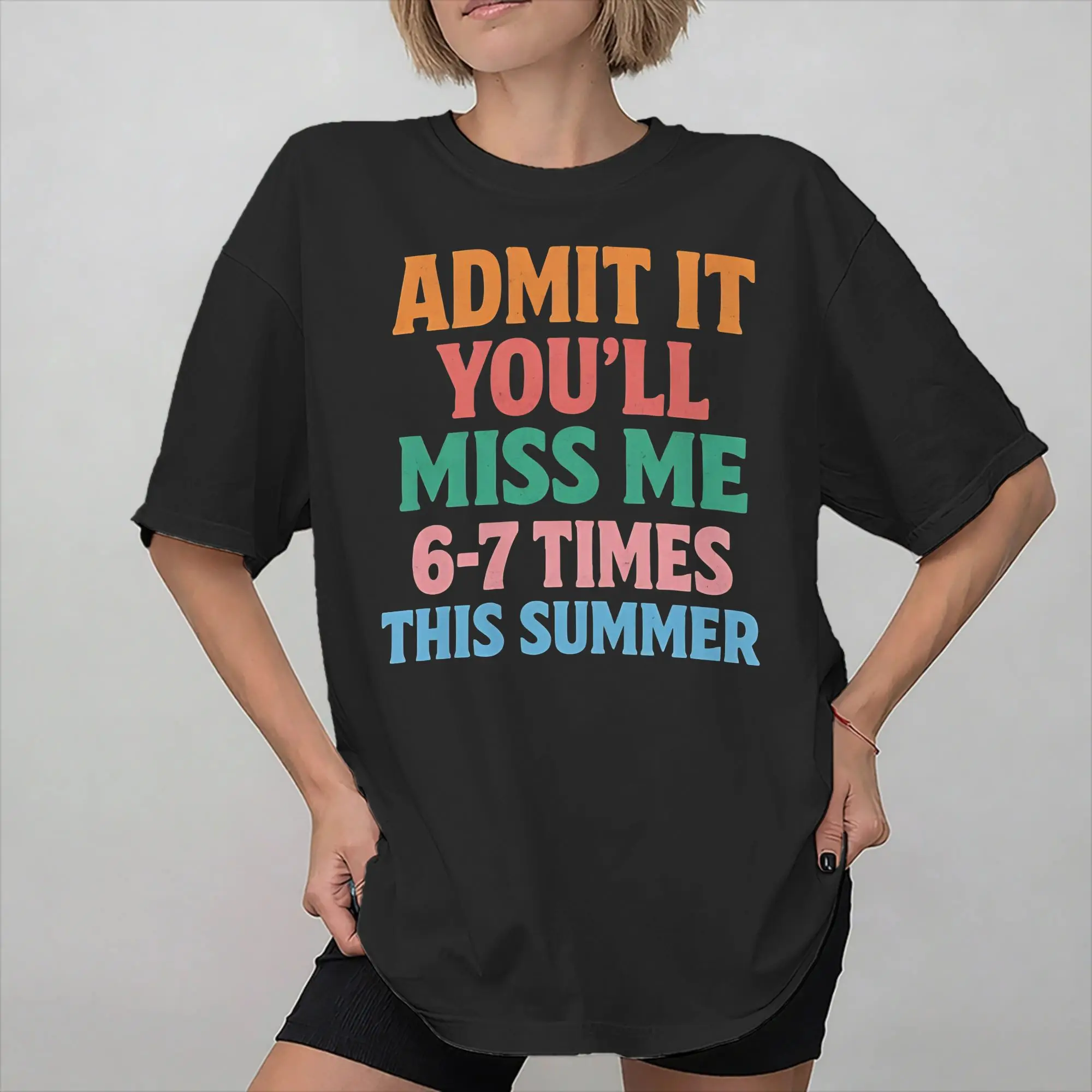 Printed Admit It You'll Miss Me 6-7 Times T Shirt for Men Women  100% Cotton T-shirts Short Sleeve Clothes