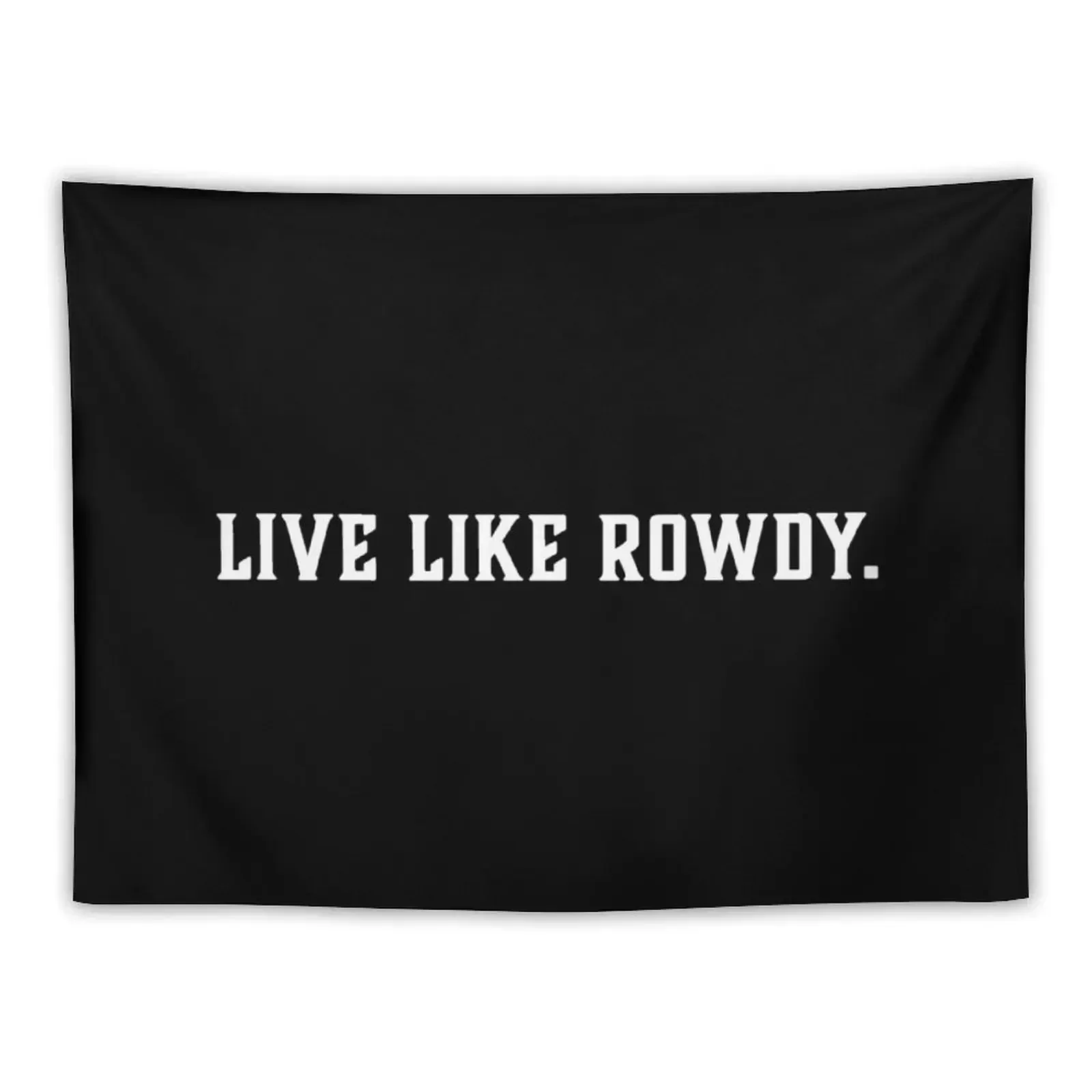 Live Like Rowdy Tapestry Decor Home Luxury Living Room Decoration Cute Decor Tapestry