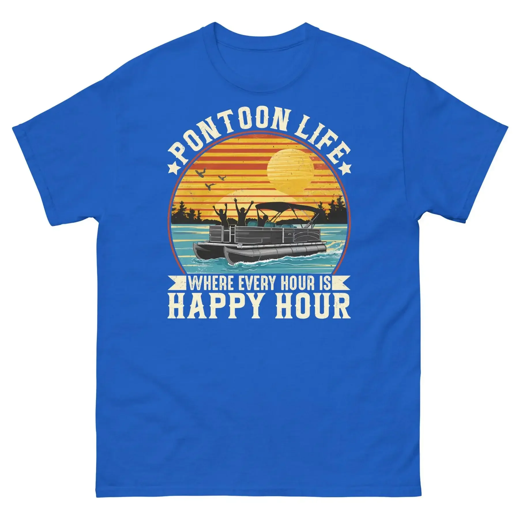 Pontoon Life Where Every Hour Is Happy Hour Outdoors Lake Unisex Classic Tee