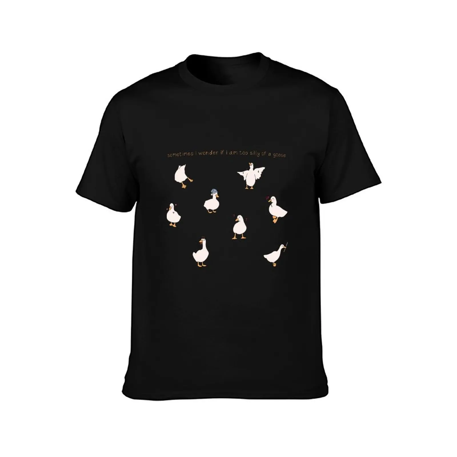 Sometimes I Wonder If I Am Too Silly Of A Goose T-Shirt Simple Casual Short Sleeve Tee T-Shirt