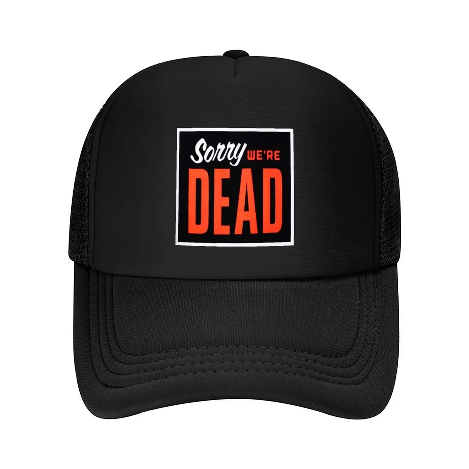 

Sorry We"re Dead Baseball Cap Sun Cap Luxury Cap Cosplay Trucker Hats Woman Men's