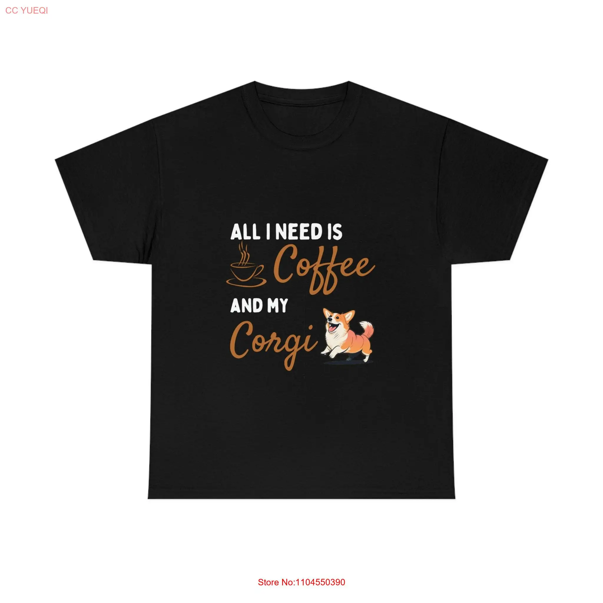 

All I Need is Coffee And My Corgi Тяжелая хлопковая футболка Симпатичные длинные или короткие рукава
