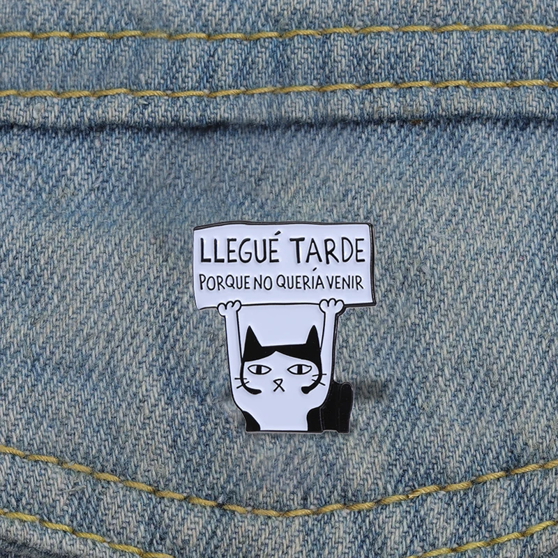 Funny Spanish Cat Enamel Pin Llegue Tarde Porque No Queria Venir Brooches Lapel Backpack Badge Punk Gothic Jewelry Gifts For Kid