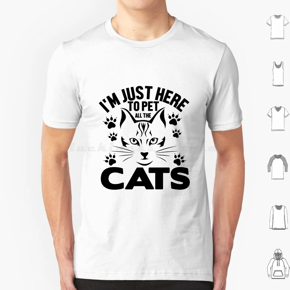 I Am Just Here T Shirt 6xl Cotton Cool Tee I Love My Cat I Have Plans With My Cat I Do What I Want Cat I Found This Humerus Cat