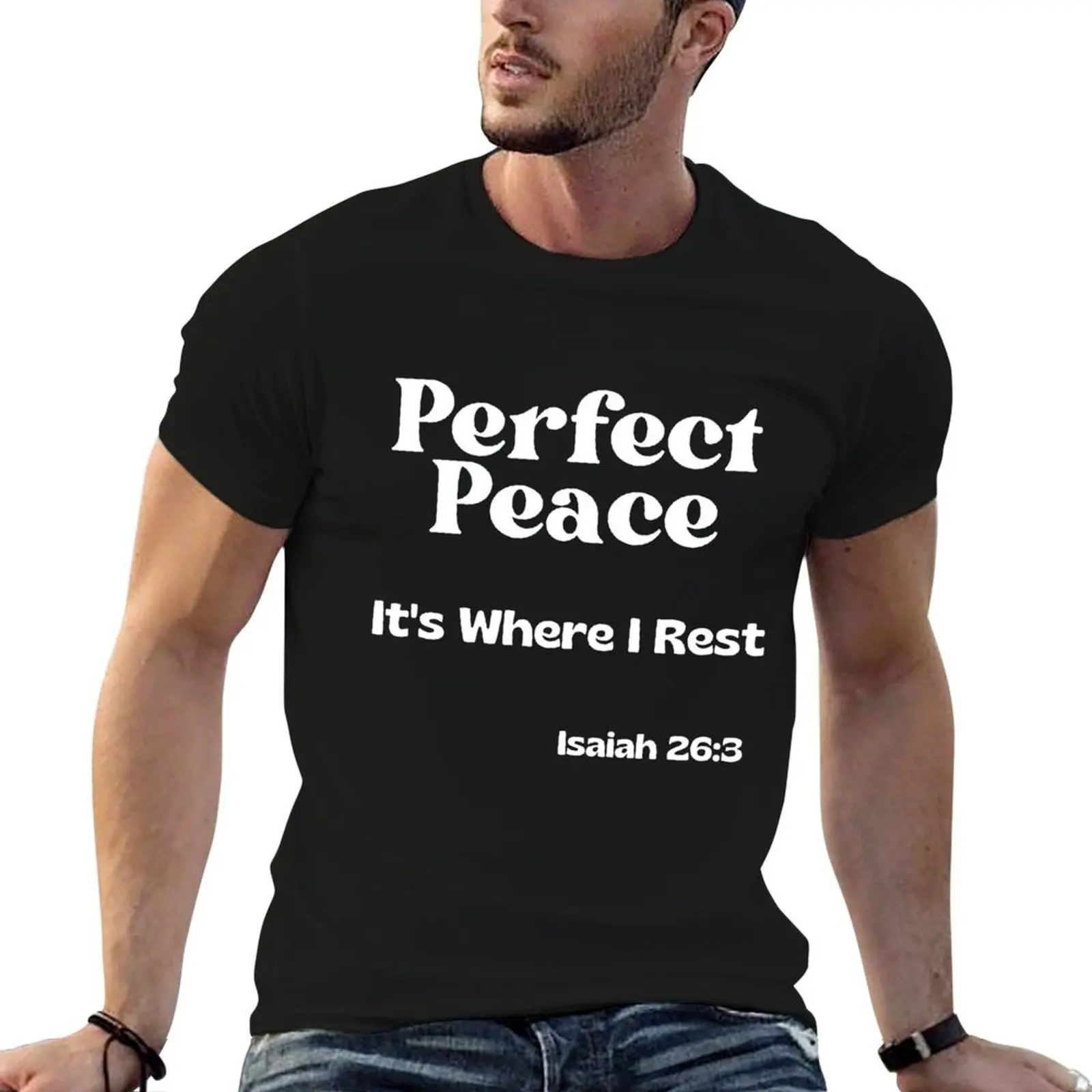 

Bible Verse Quote: Perfect Peace, its where I rest. Isaiah 26:3 T-Shirt custom t shirt sports fans mens designer clothes