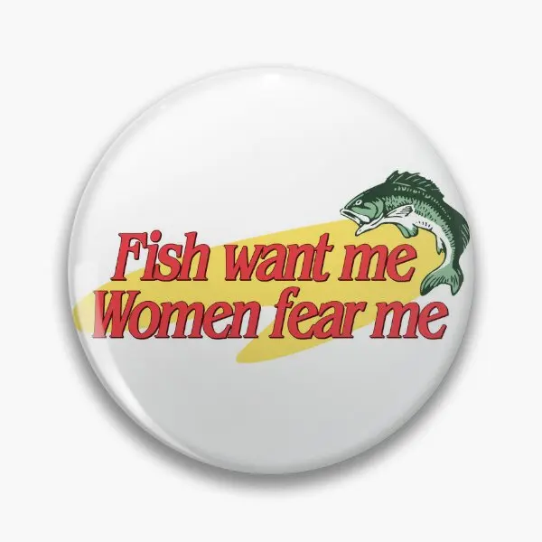 Fish Want Me Women Fear Me  Soft Button Pin Lover Metal Women Clothes Fashion Badge Cartoon Hat Gift Funny Creative Lapel Pin