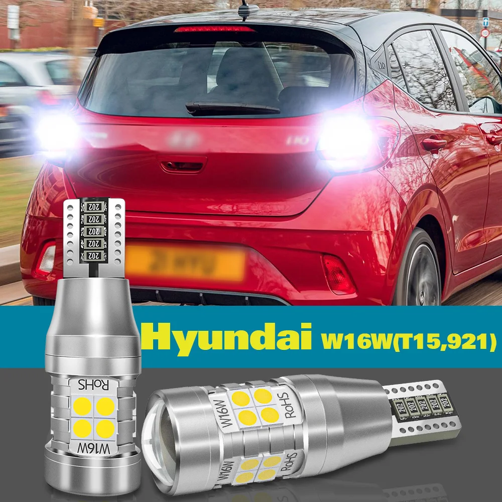 Reverse Light W16W T15 For Hyundai Solaris Tucson i10 i20 i30 i40 ix20 ix35 Santa Fe 2 3 4 Sonata 5 6 7 8 2pcs LED Backup Lamp