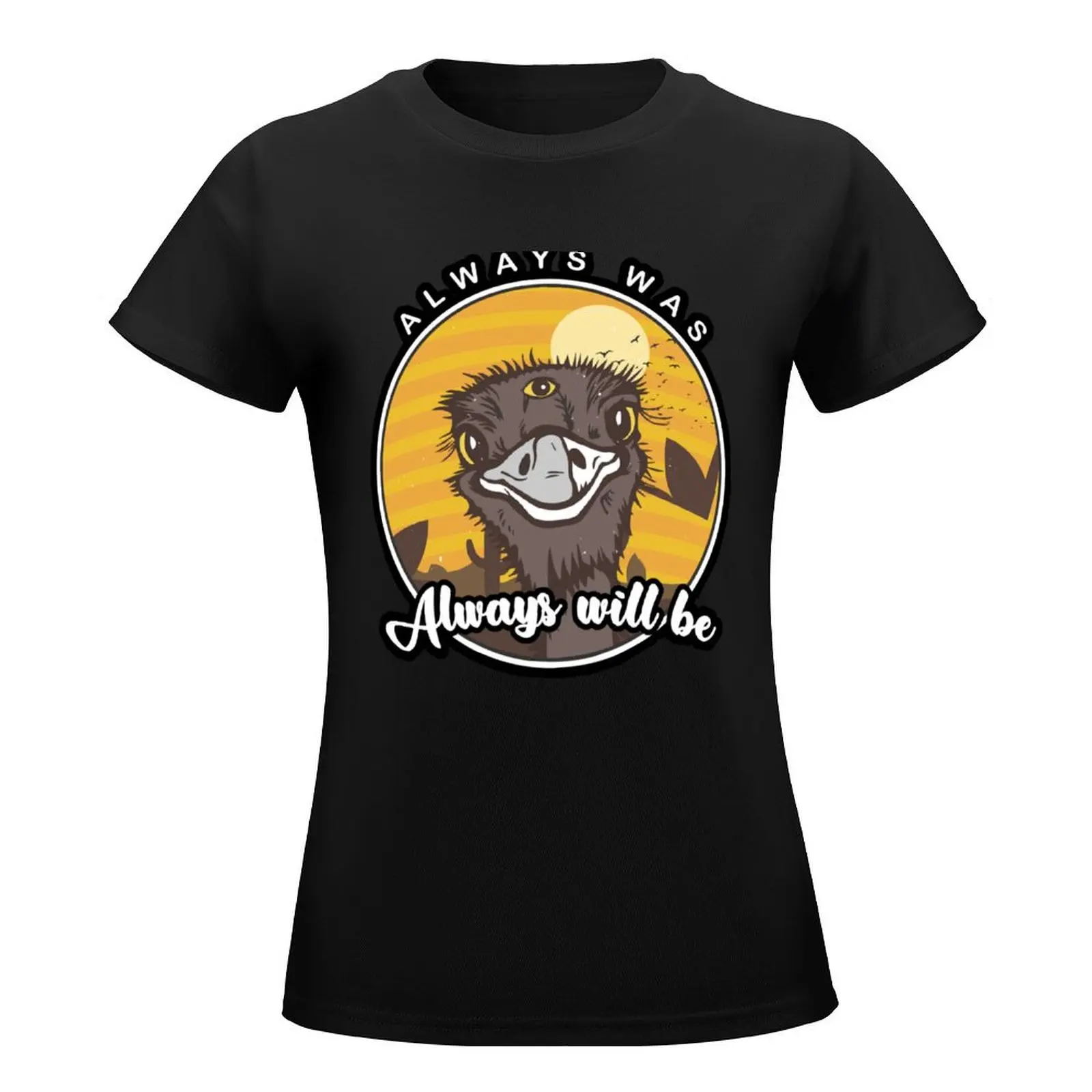 Always was always will be 3 eyed emu T-Shirt Female clothing oversized anime clothes aesthetic clothes cute t-shirts for Women