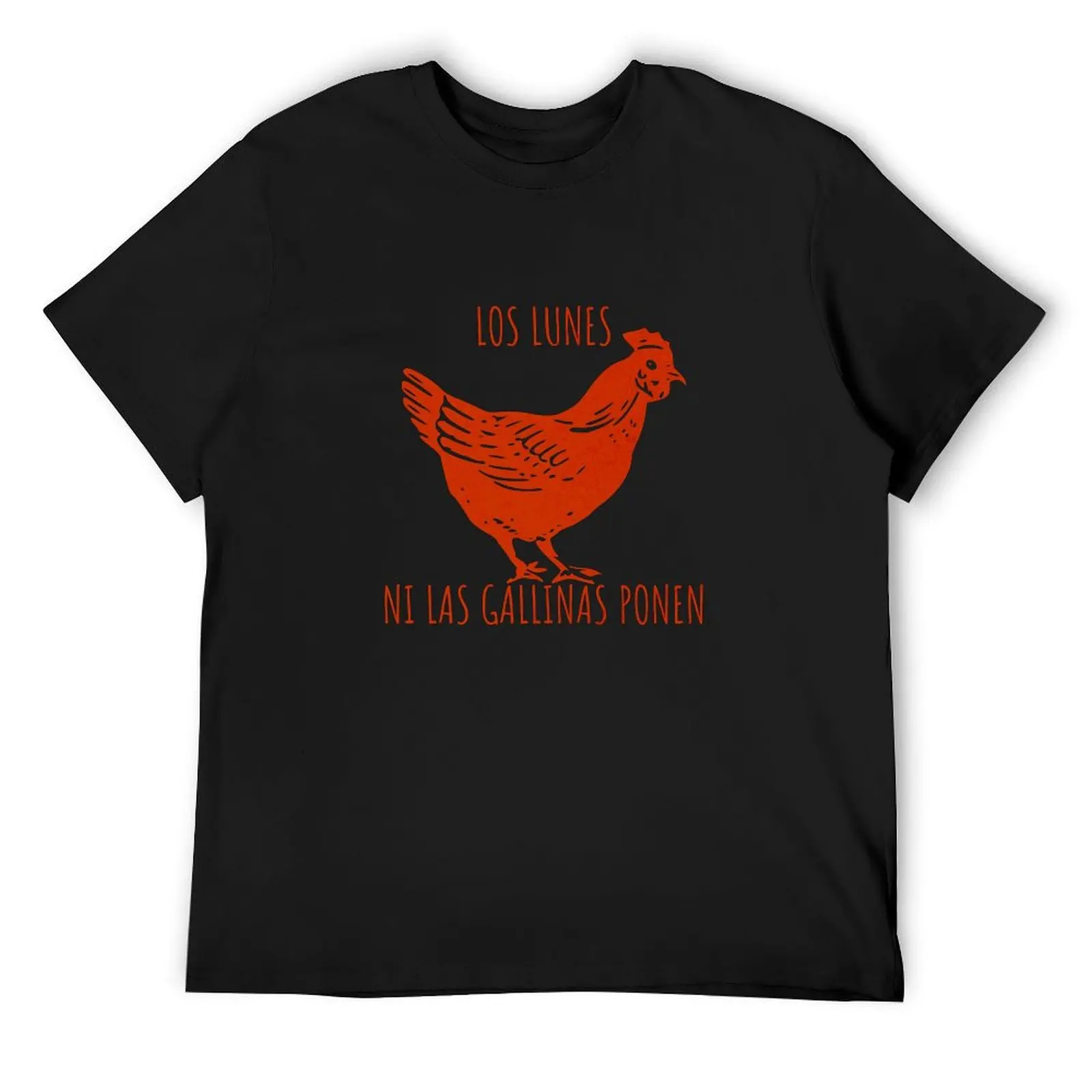 

Los lunes ni las gallinas ponen T-Shirt tees cute tops custom t shirt basketball graphic tees heavy weight t shirts for men