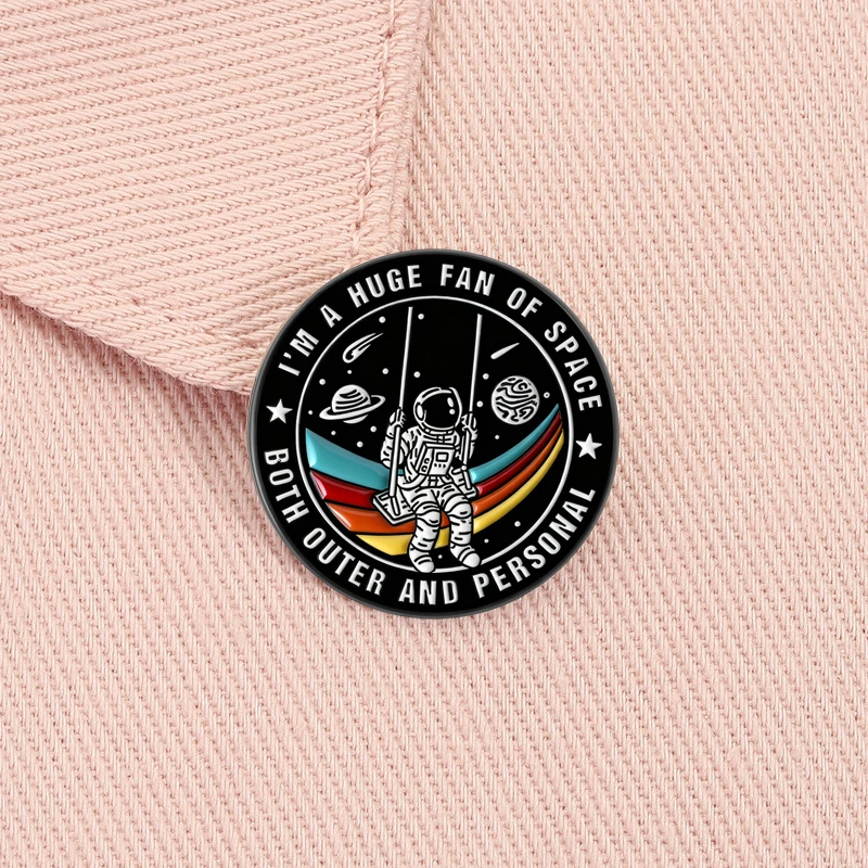 Universe Space Enamel Pins Sci-Fi Astronauts I'm A Huge Fan Of Space Both Outer And Personal Brooches Lapel Badge Jewelry Gift