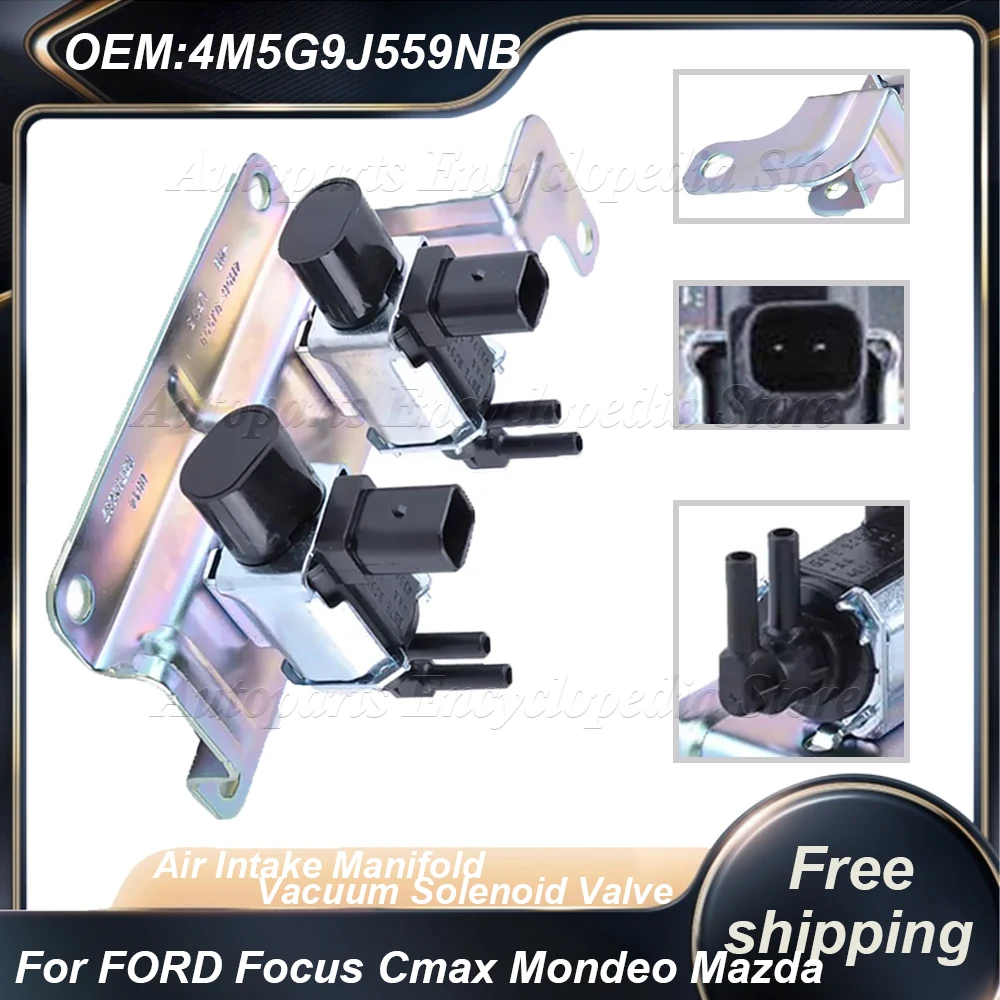 

4M5G9J559NB For FORD Focus Cmax Mondeo Mazda 3 5 6 CX7 BS7E-9J559-AA Air Intake Manifold Vacuum Solenoid Valve 4M5G-9J559-NB