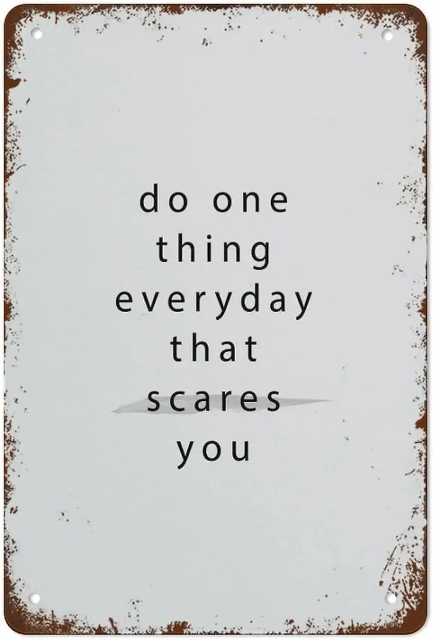 1p,Meaningful Quote Do One Thing Everyday That Scares You Art Sign Vintage Tin Signs Home Kitchen Decorations Wall Decor Metal P