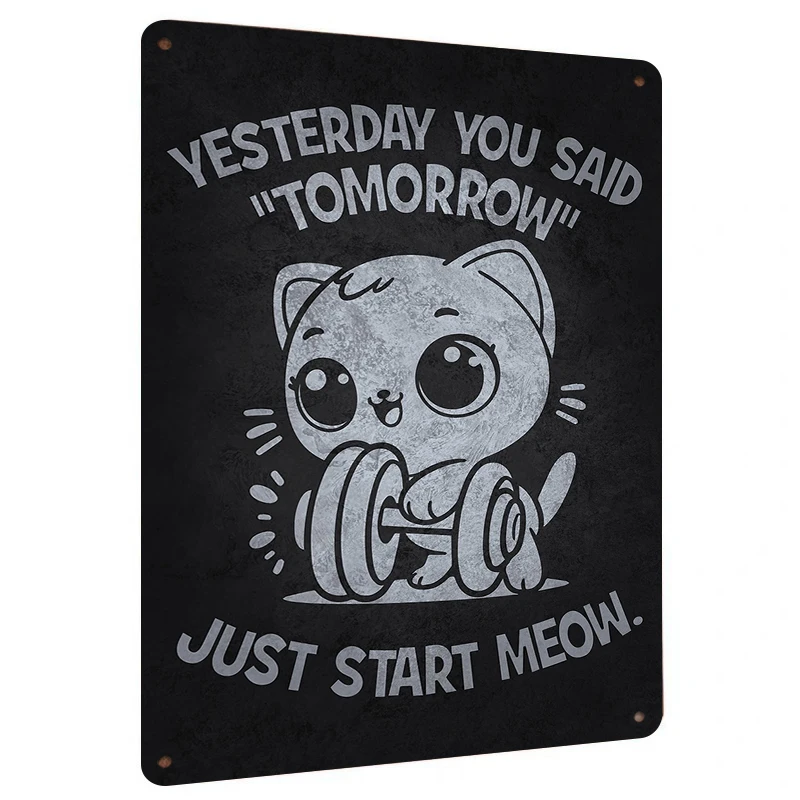 Cute Cat Lifting Dumbbell Motivational Metal Wall Art Yesterday You Said Tomorrow Just Start Meow Home Decor Sign