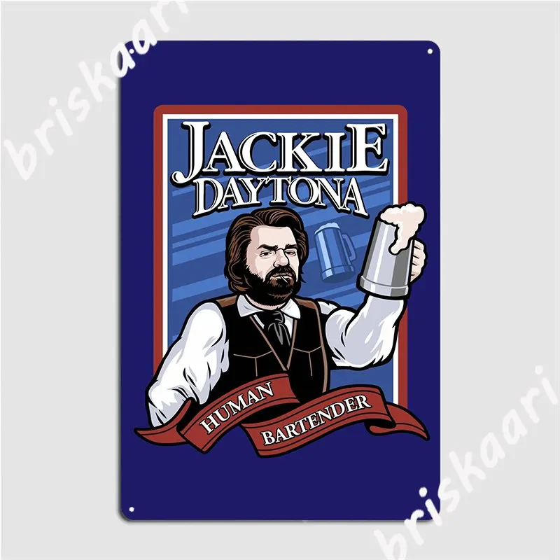 Jackie Daytona Regular Human Bartender Metal Plaque Poster Kitchen Wall Plaque Wall Cave Decoration Tin Sign Poster