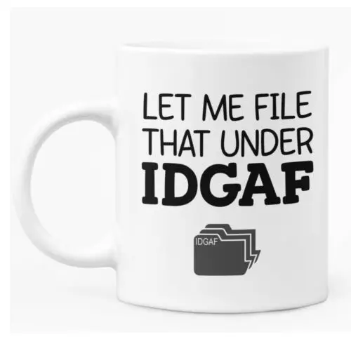 

Funny Caption Mug 11oz White Ceramic Coffee / Tea Mug Gift "Let Me File That..."