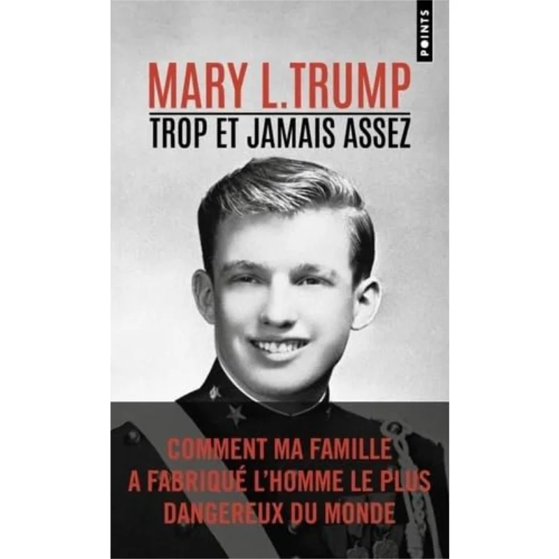 

TROP ET JAMAIS ASSEZ COMMENT MA FAMILLE A FABRIQUE LHOMME LE PLUS DANGEREUX DU MONDE MARY L TRUMP Points 9791041419951 Book