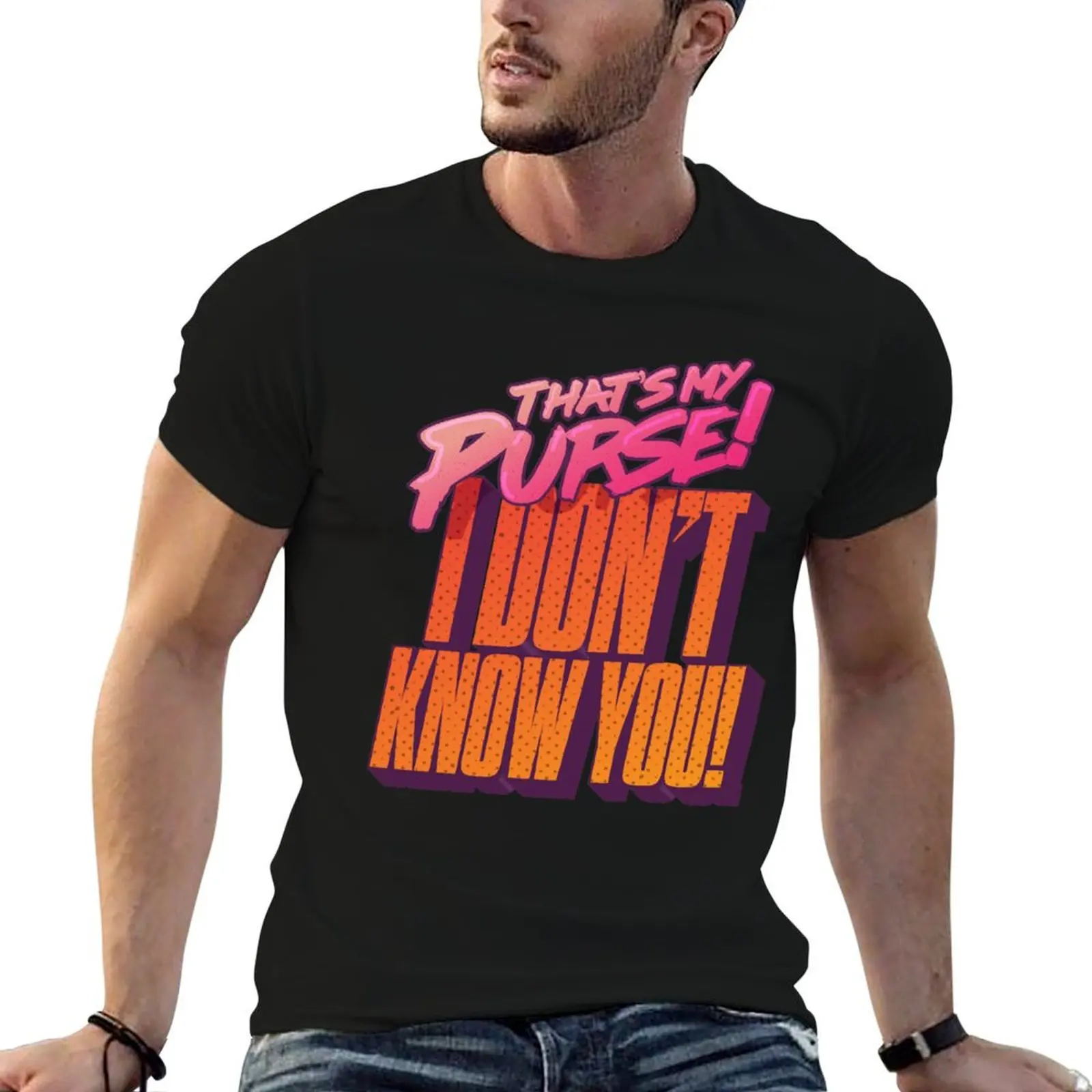 That's My Purse, I don't know you! T-Shirt cute clothes summer clothes mens plain t shirts