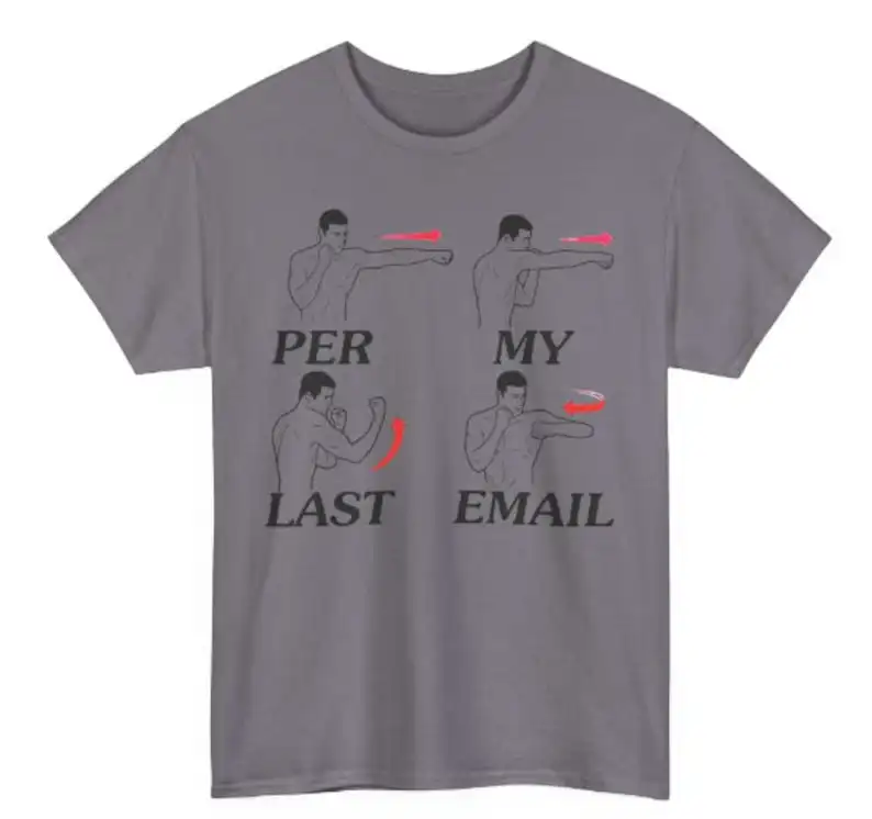 Per My Last Email T-Shirt Men T-shirt Summer Cotton Short Sleeve O-Neck Men's T-Shirt