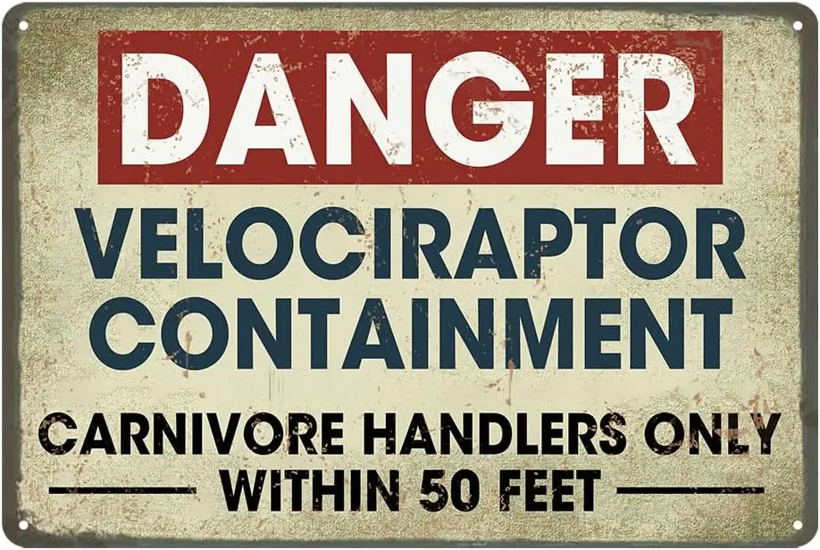 Danger Velociraptor Containment Carnivore Handlers Only Within 50 Feet Metal Tin Signs Warning Sign Dinosaur Park Poster  --Tin