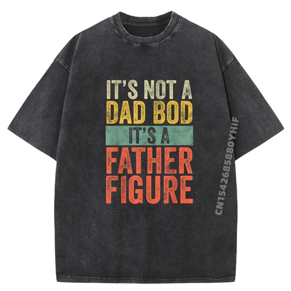 

It's Not A Dad Bod It's A Father Figure Funny Retro Vintage Wholesale Tshirts 100 Pcs Short Sleeve Summer Washed Shirt Printed