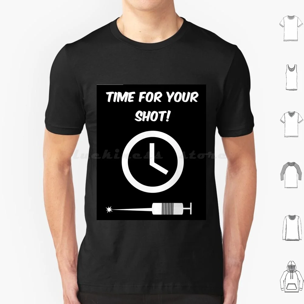 Time For Your Shot! T Shirt Cotton Men Women DIY Print Flron42 Injections Medicine Shots Nursing Cma Nurses Clinics Emts